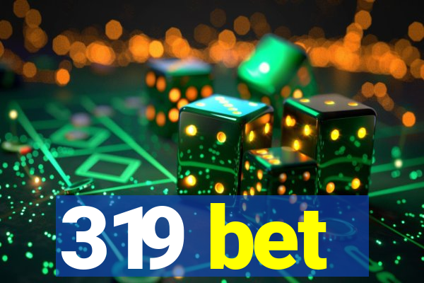319 bet